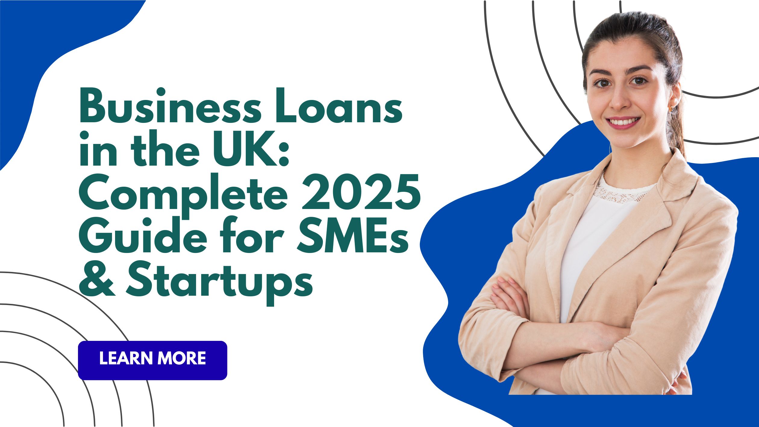 Business Loans in the UK: Complete 2025 Guide for SMEs & Startups